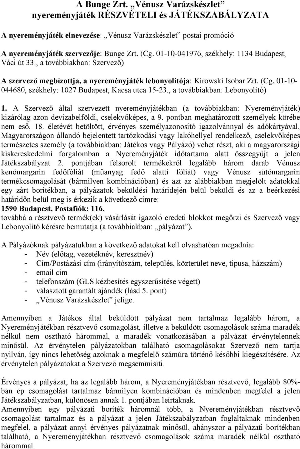 01-10- 044680, székhely: 1027 Budapest, Kacsa utca 15-23., a továbbiakban: Lebonyolító) 1.