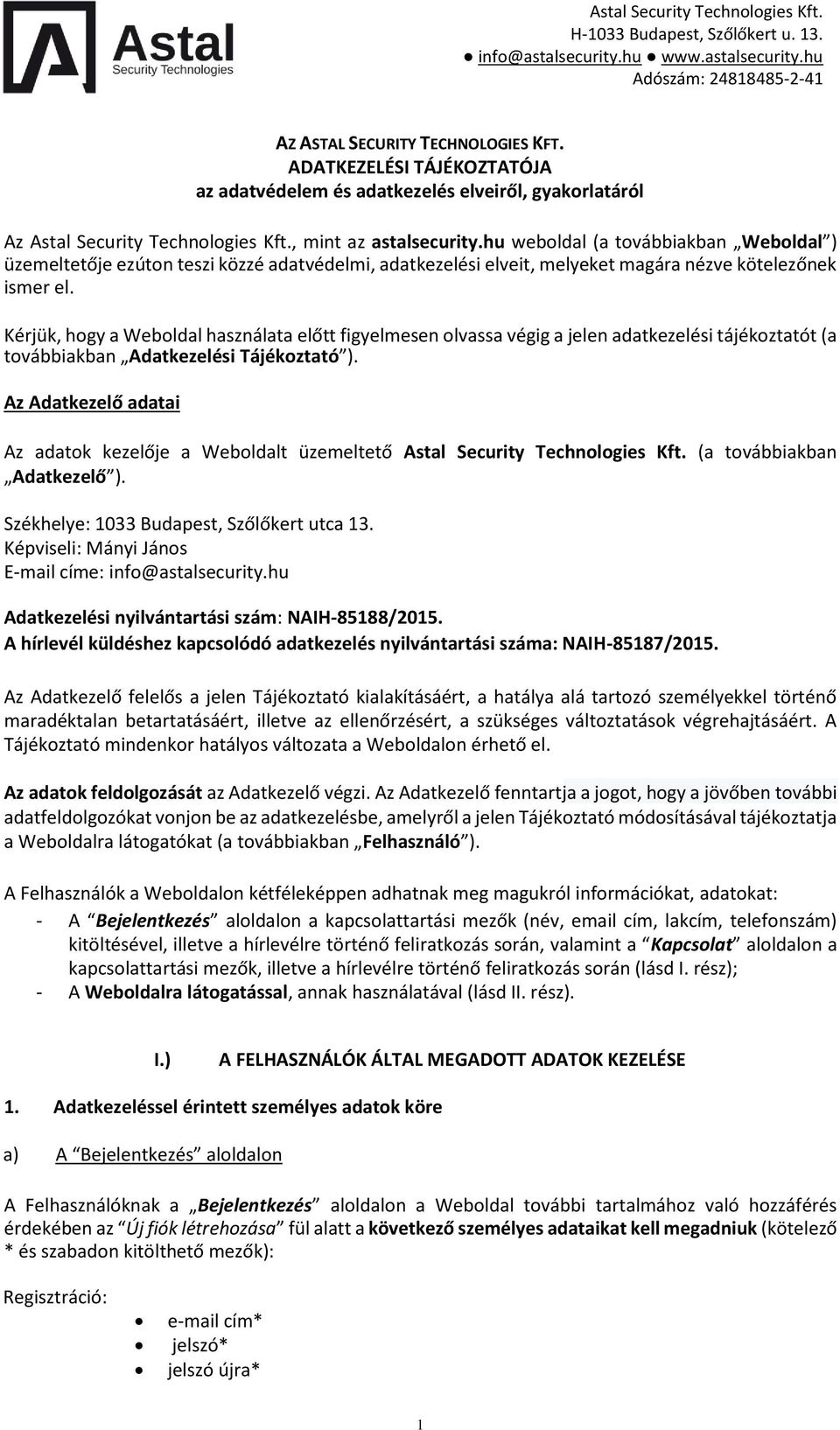 Kérjük, hogy a Weboldal használata előtt figyelmesen olvassa végig a jelen adatkezelési tájékoztatót (a továbbiakban Adatkezelési Tájékoztató ).