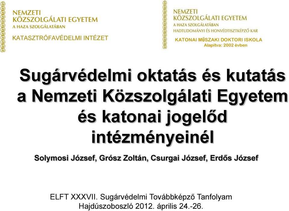 jogelőd intézményeinél Solymosi József, Grósz Zoltán, Csurgai József, Erdős
