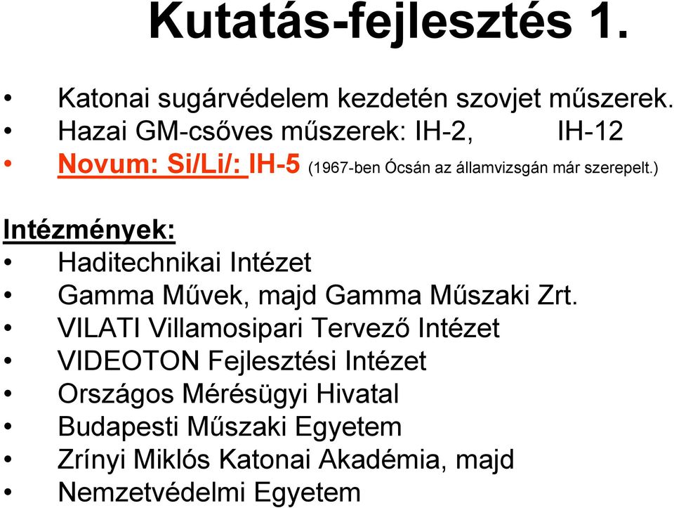 ) Intézmények: Haditechnikai Intézet Gamma Művek, majd Gamma Műszaki Zrt.