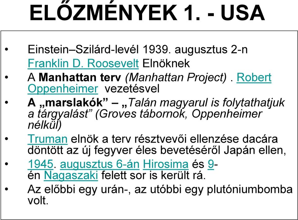 Robert Oppenheimer vezetésvel A marslakók Talán magyarul is folytathatjuk a tárgyalást (Groves tábornok, Oppenheimer