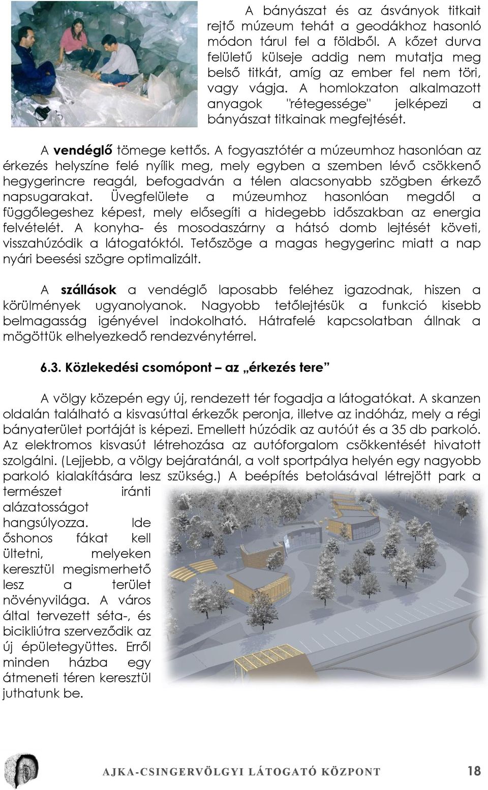 A vendéglő tömege kettős.