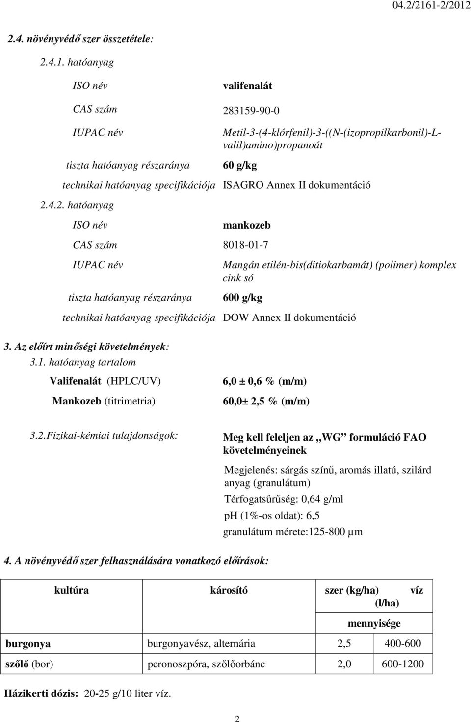 Metil-3-(4-klórfenil)-3-((N-(izopropilkarbonil)-Lvalil)amino)propanoát 60 g/kg technikai hatóanyag specifikációja ISAGRO Annex II dokumentáció 2.