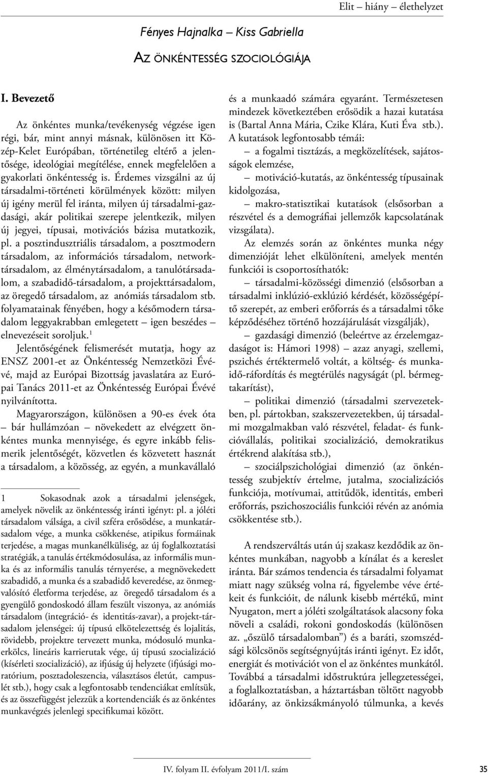 gyakorlati önkéntesség is.