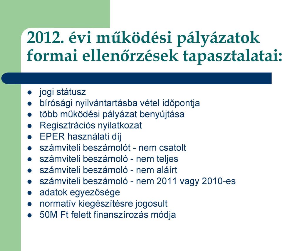 beszámolót - nem csatolt számviteli beszámoló - nem teljes számviteli beszámoló - nem aláírt számviteli