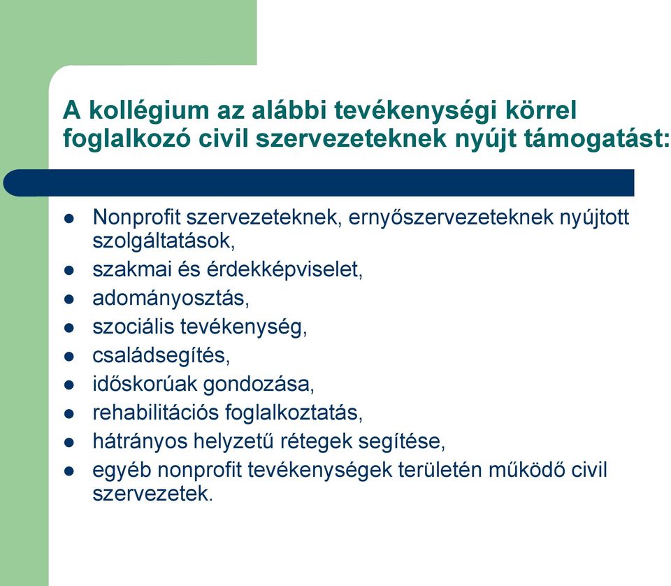 adományosztás, szociális tevékenység, családsegítés, időskorúak gondozása, rehabilitációs