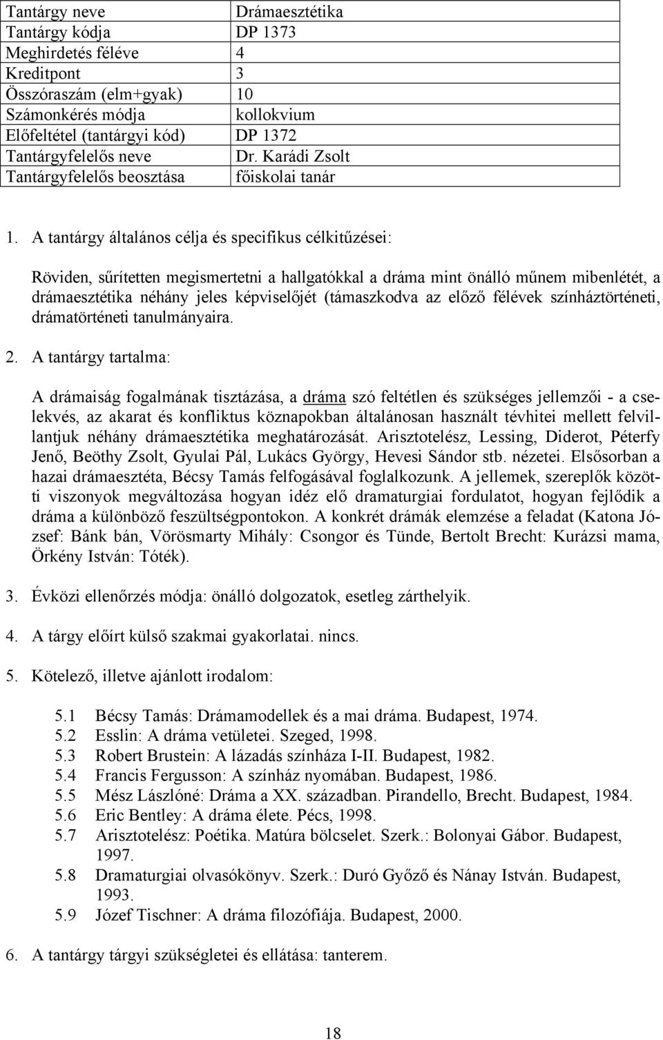 drámatörténeti tanulmányaira.
