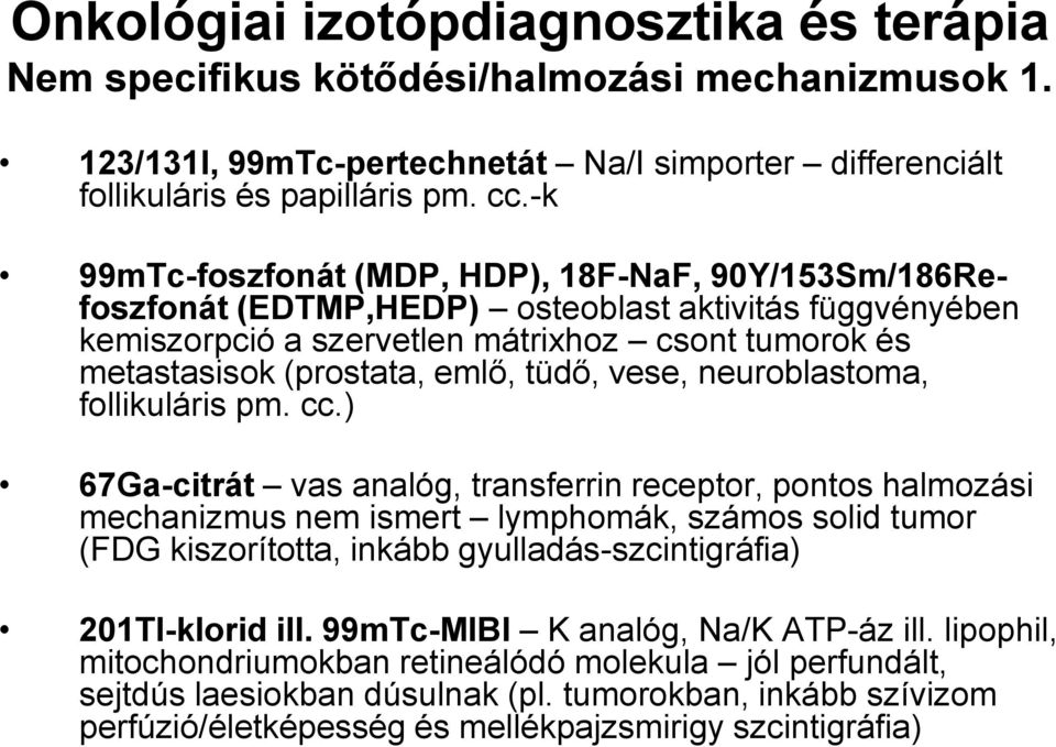 tüdő, vese, neuroblastoma, follikuláris pm. cc.