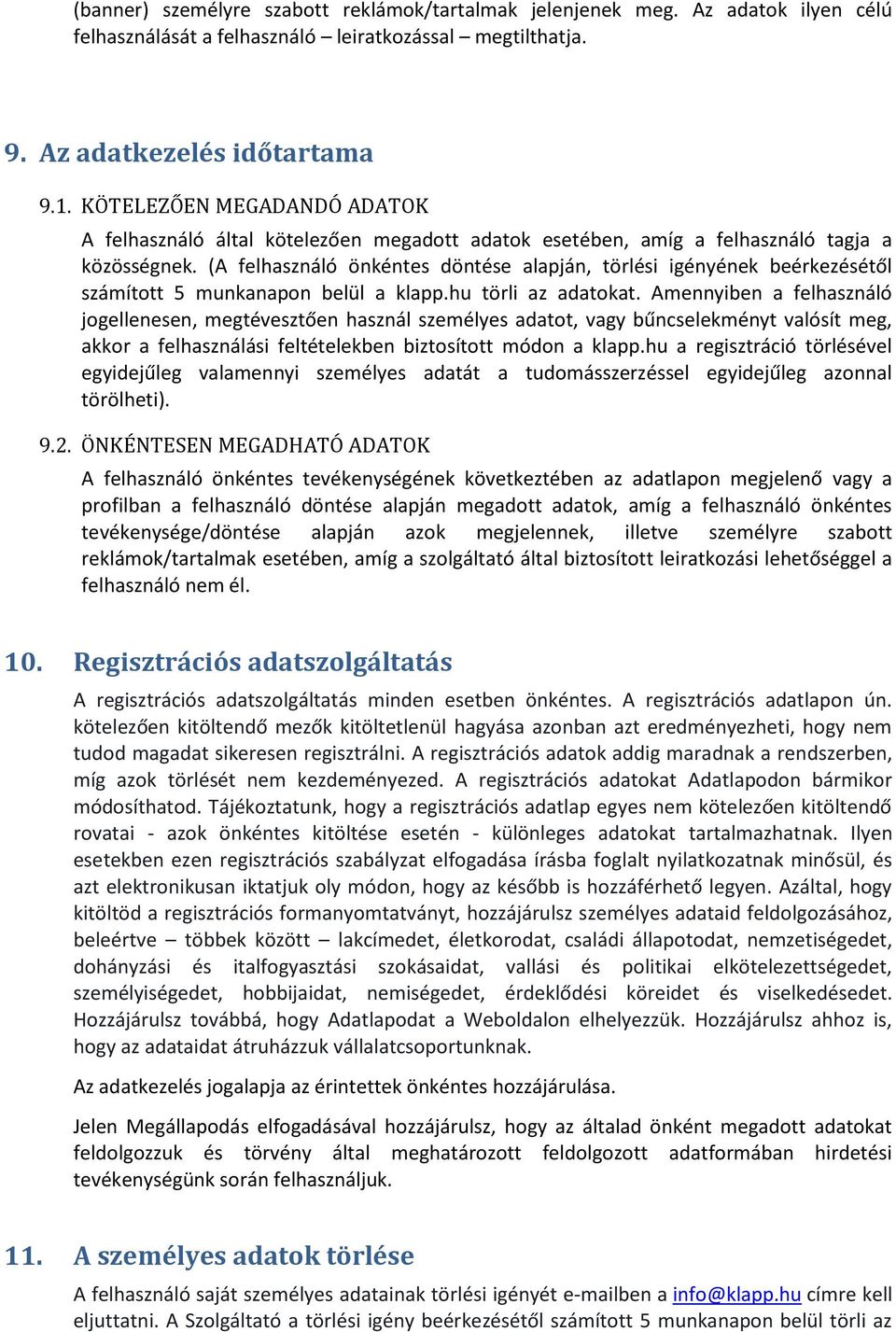 (A felhasználó önkéntes döntése alapján, törlési igényének beérkezésétől számított 5 munkanapon belül a klapp.hu törli az adatokat.