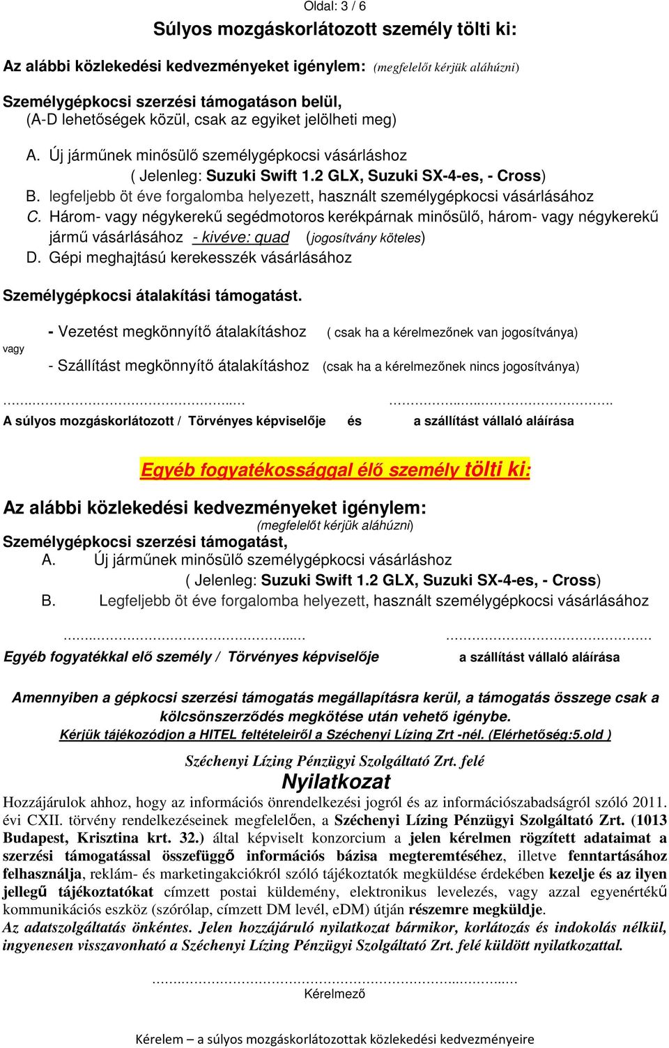 legfeljebb öt éve forgalomba helyezett, használt személygépkocsi vásárlásához C.