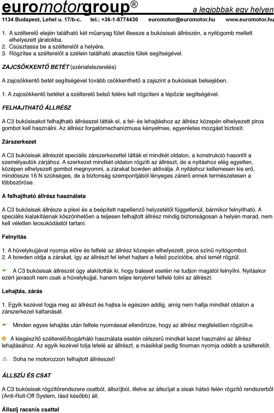 1. A zajcsökkentő betétet a szélterelő belső felére kell rögzíteni a tépőzár segítségével.