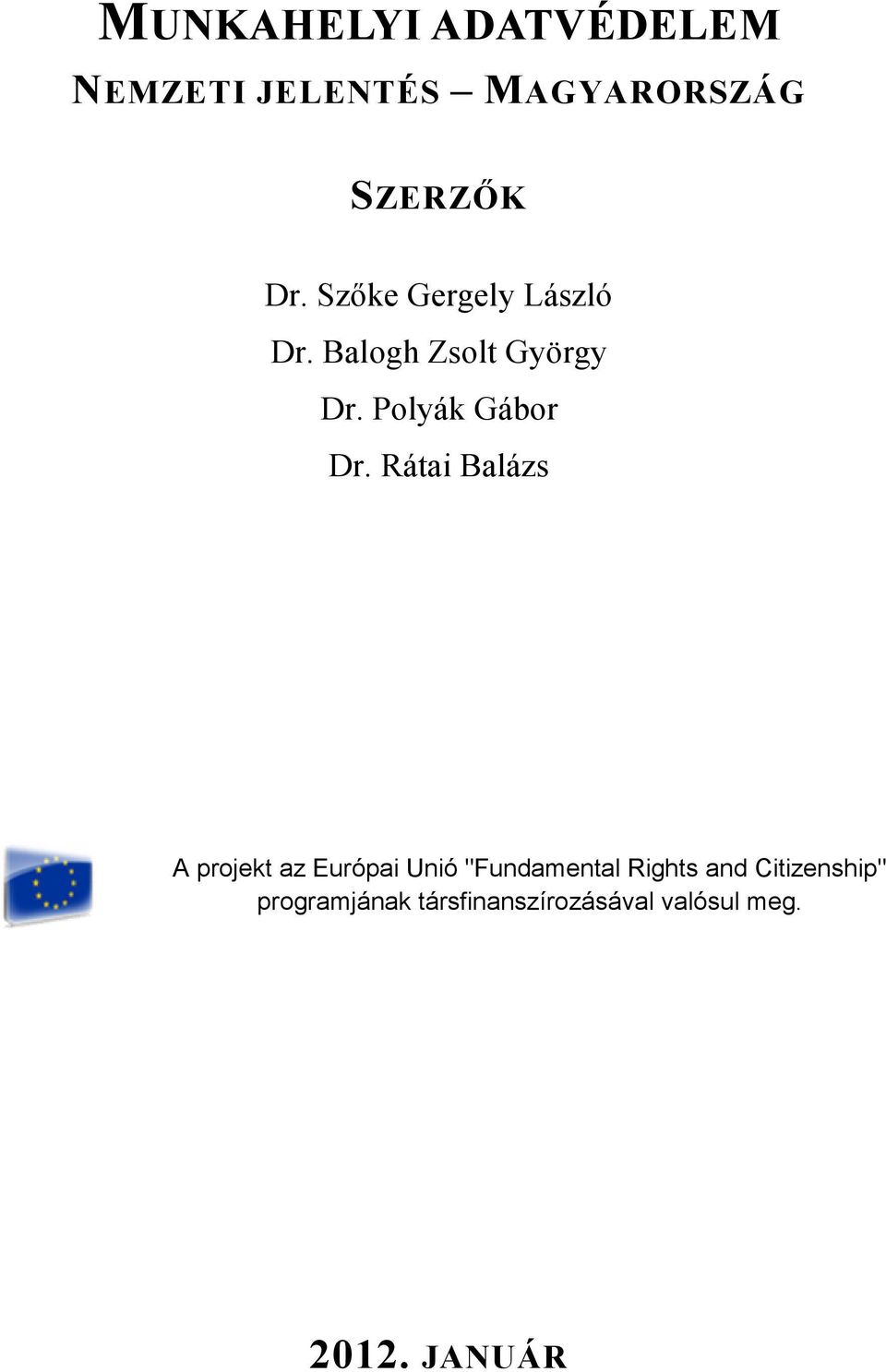 Rátai Balázs A projekt az Európai Unió "Fundamental Rights and