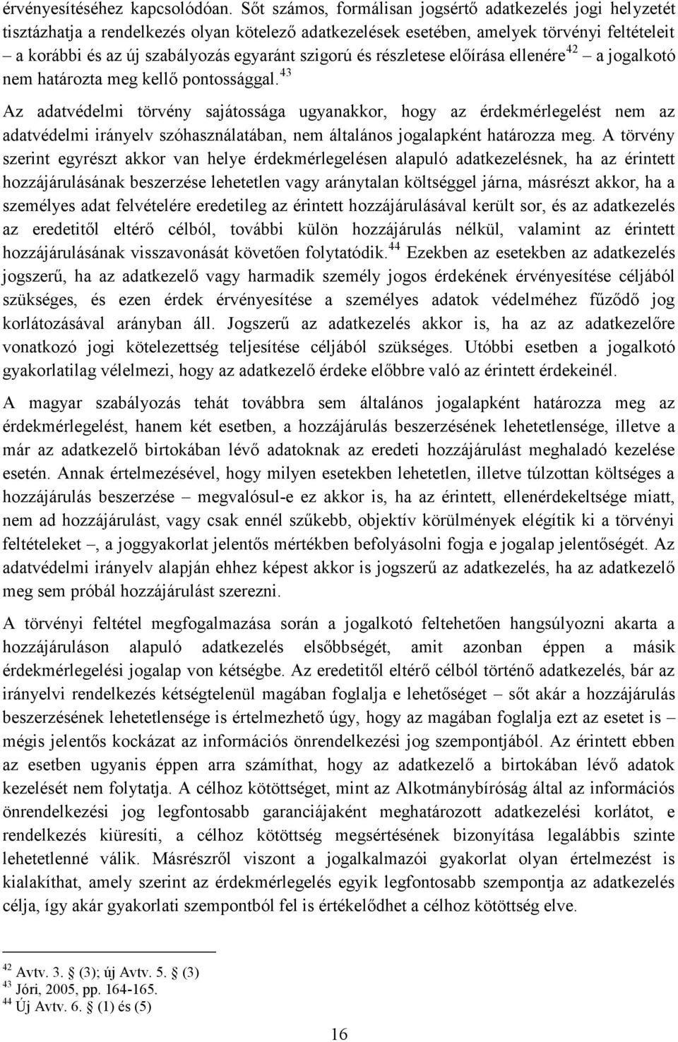 szigorú és részletese előírása ellenére 42 a jogalkotó nem határozta meg kellő pontossággal.