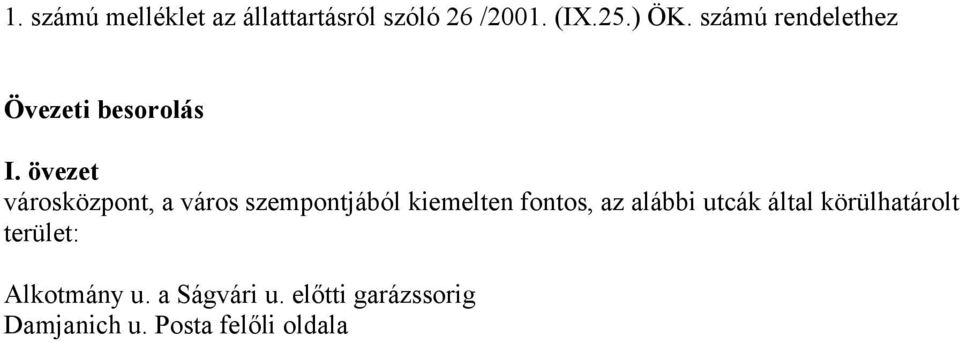 övezet városközpont, a város szempontjából kiemelten fontos, az alábbi