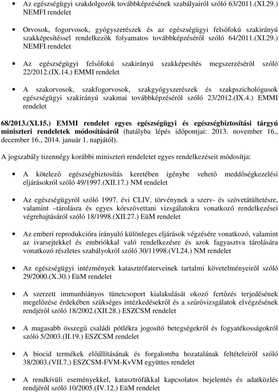 ) NEMFI rendelet Az egészségügyi felsőfokú szakirányú szakképesítés megszerzéséről szóló 22/2012.(IX.14.