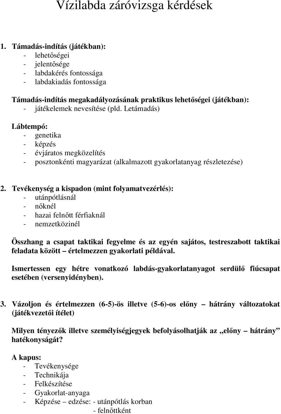 (pld. Letámadás) Lábtempó: - genetika - képzés - évjáratos megközelítés - posztonkénti magyarázat (alkalmazott gyakorlatanyag részletezése) 2.