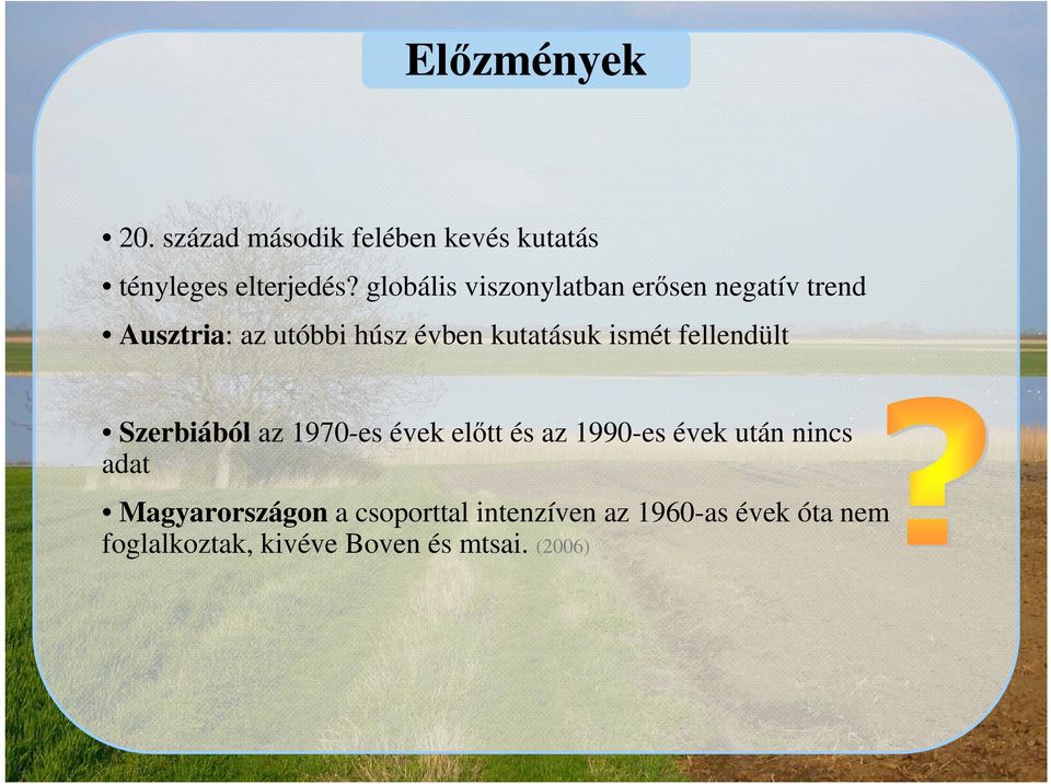 ismét fellendült Szerbiából az 1970-es évek előtt és az 1990-es évek után nincs adat