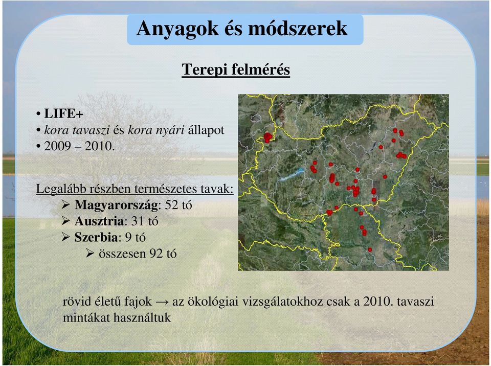 Austria Hungary Legalább részben természetes tavak: Magyarország: 52 tó