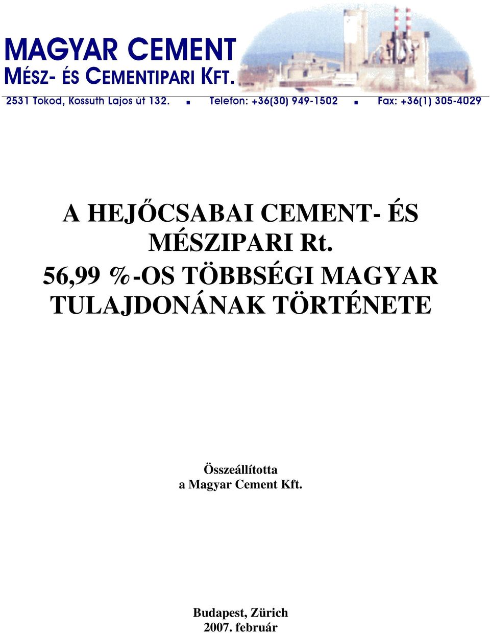 Telefon: +36(30) 949-1502 Fax: +36(1) 305-4029 A HEJŐCSABAI CEMENT-