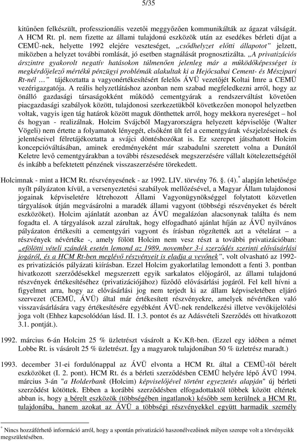esetben stagnálását prognosztizálta.