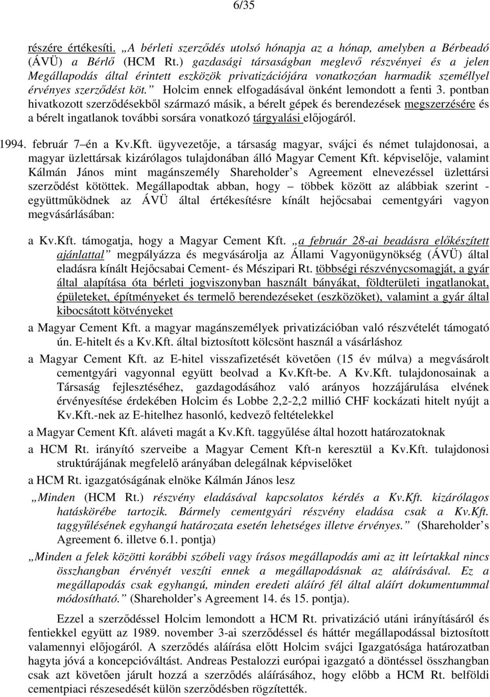 Holcim ennek elfogadásával önként lemondott a fenti 3.