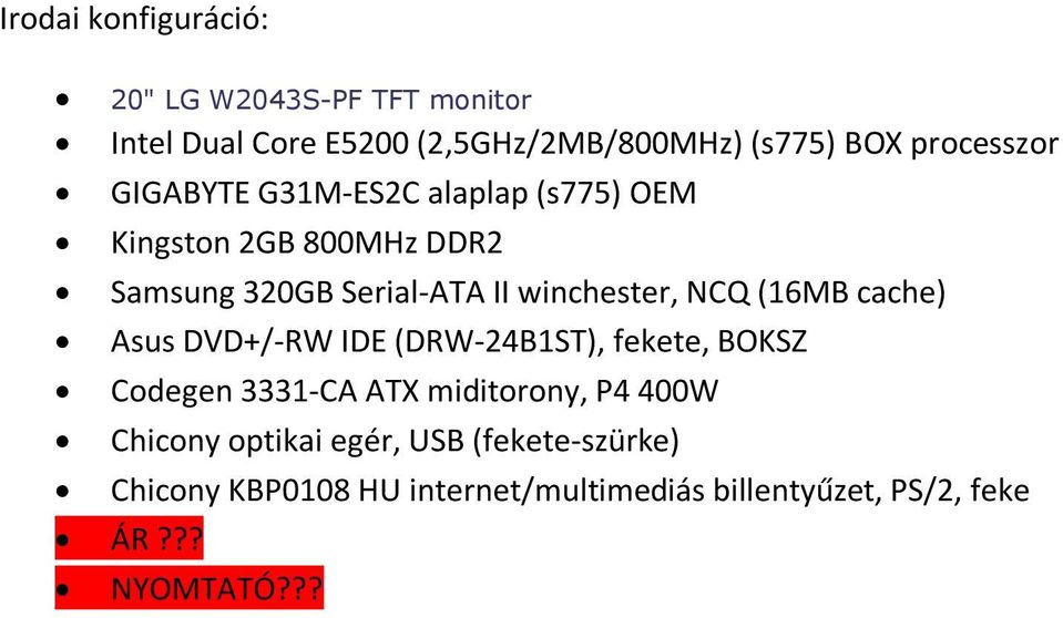 winchester, NCQ (16MB cache) Asus DVD+/-RW IDE (DRW-24B1ST), fekete, BOKSZ Codegen 3331-CA ATX miditorony, P4