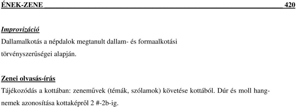 Zenei olvasás-írás Tájékozódás a kottában: zeneművek (témák,