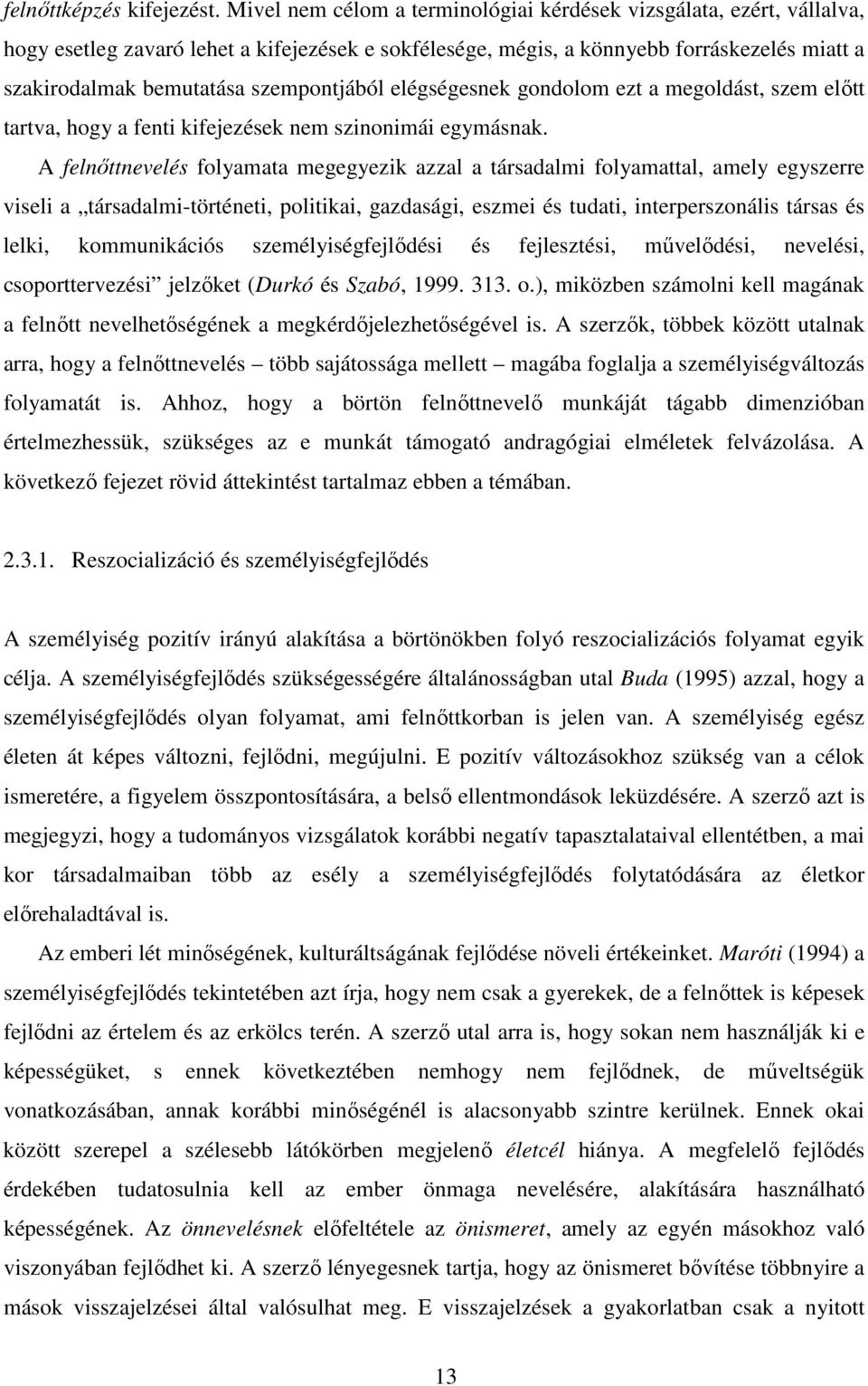 szempontjából elégségesnek gondolom ezt a megoldást, szem előtt tartva, hogy a fenti kifejezések nem szinonimái egymásnak.