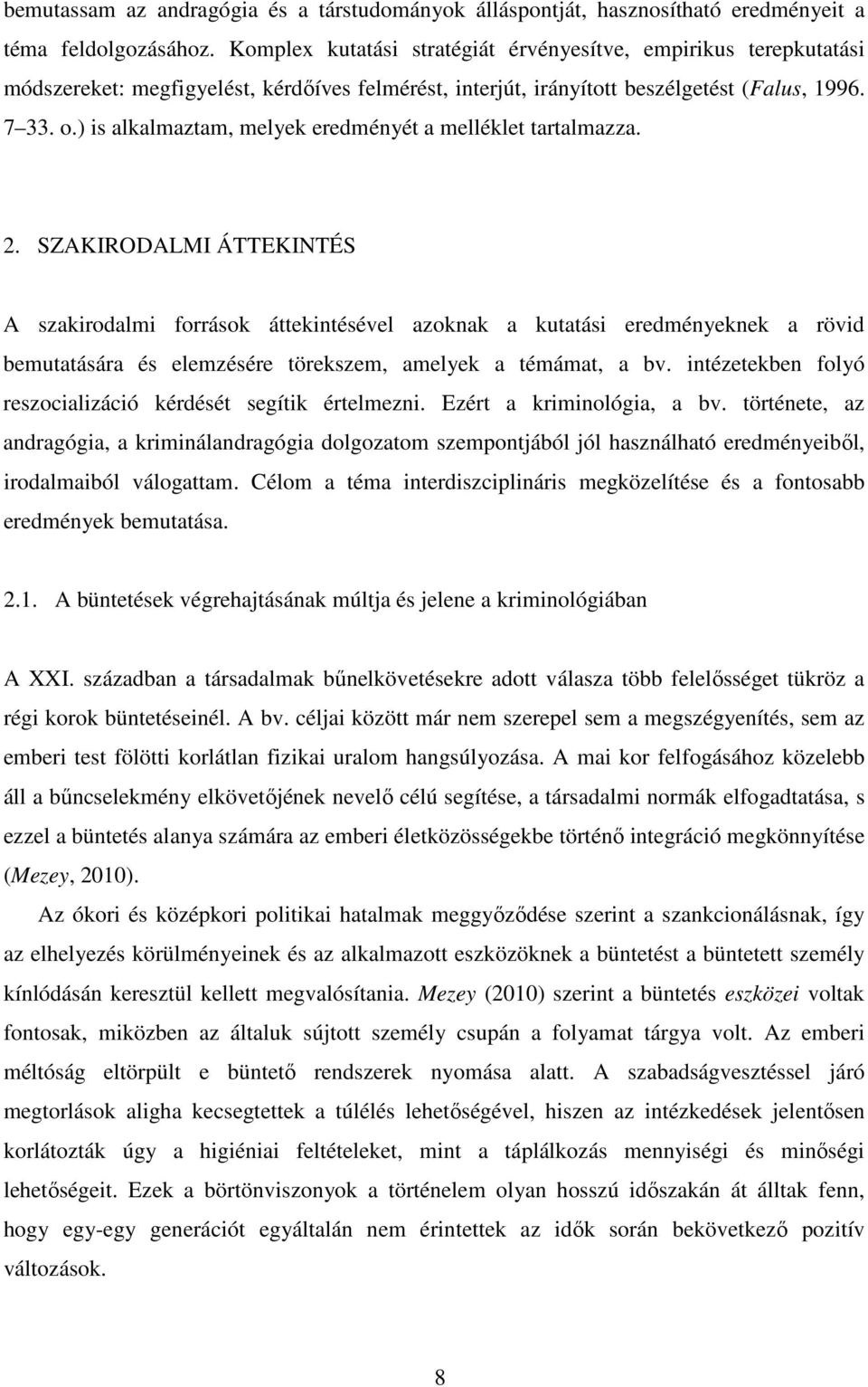 ) is alkalmaztam, melyek eredményét a melléklet tartalmazza. 2.