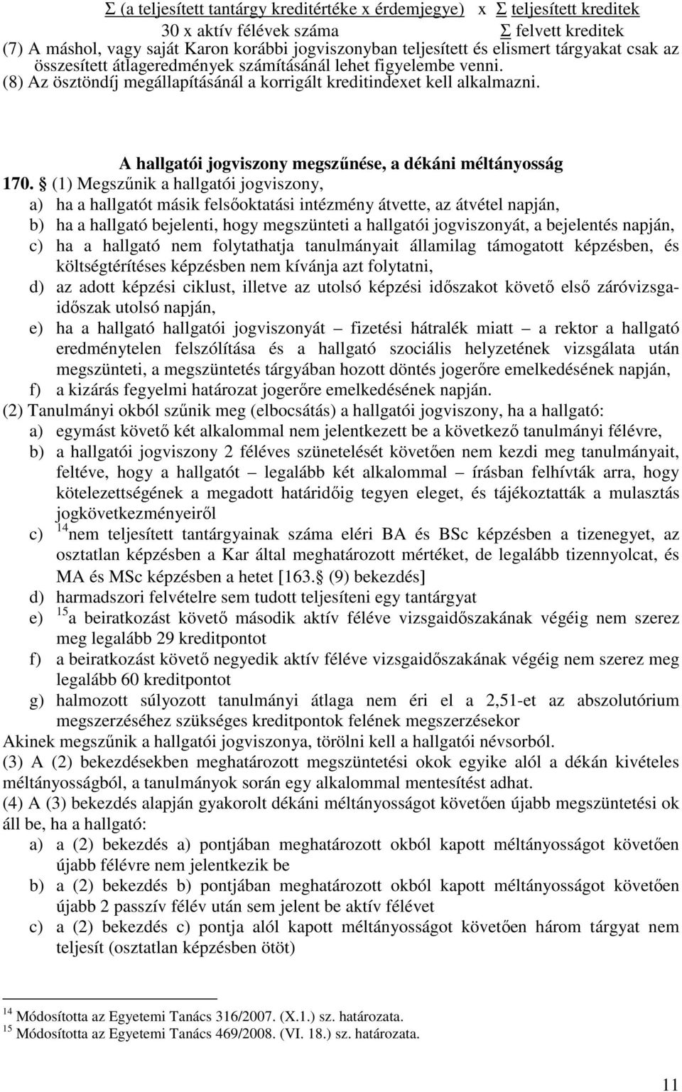 A hallgatói jogviszony megszőnése, a dékáni méltányosság 170.
