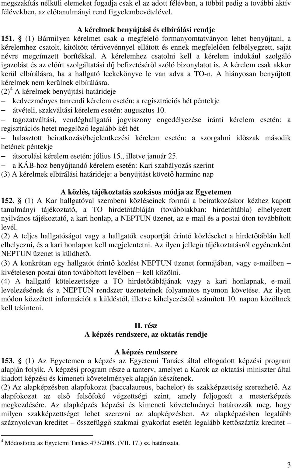 borítékkal. A kérelemhez csatolni kell a kérelem indokául szolgáló igazolást és az elıírt szolgáltatási díj befizetésérıl szóló bizonylatot is.
