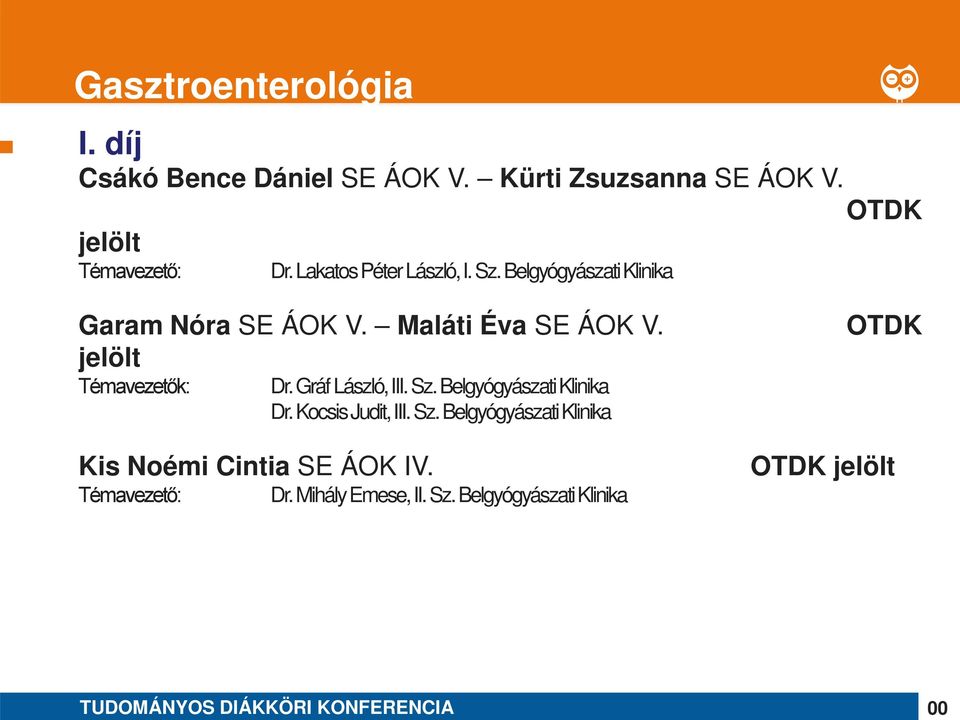 jelölt Kis Noémi Cintia SE ÁOK IV. Dr. Gráf László, III. Sz. Belgyógyászati Klinika Dr.