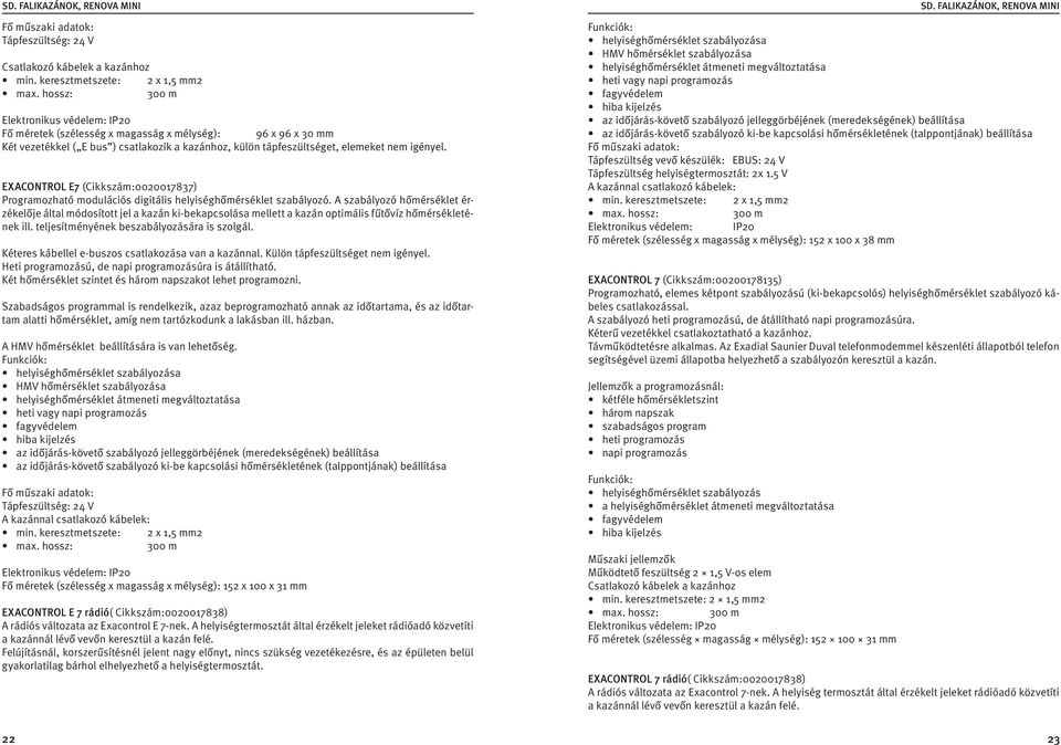 EXACONTROL E7 (Cikkszám:0020017837) Programozható modulációs digitális helyiséghőmérséklet szabályozó.