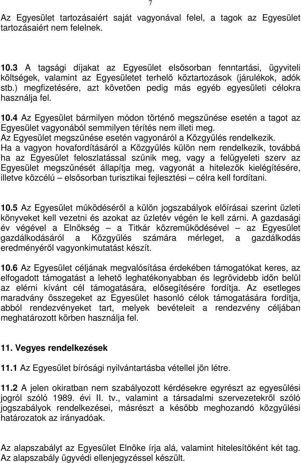 ) megfizetésére, azt követően pedig más egyéb egyesületi célokra használja fel. 10.