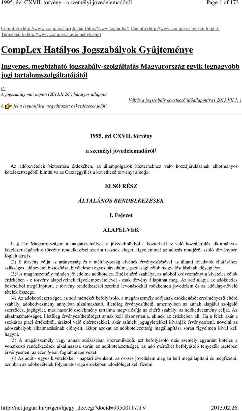 ) hatályos állapota A jel a legutoljára megváltozott bekezdéseket jelöli. Váltás a jogszabály következő időállapotára ( 2013.VII.1. ) 1995. évi CXVII.