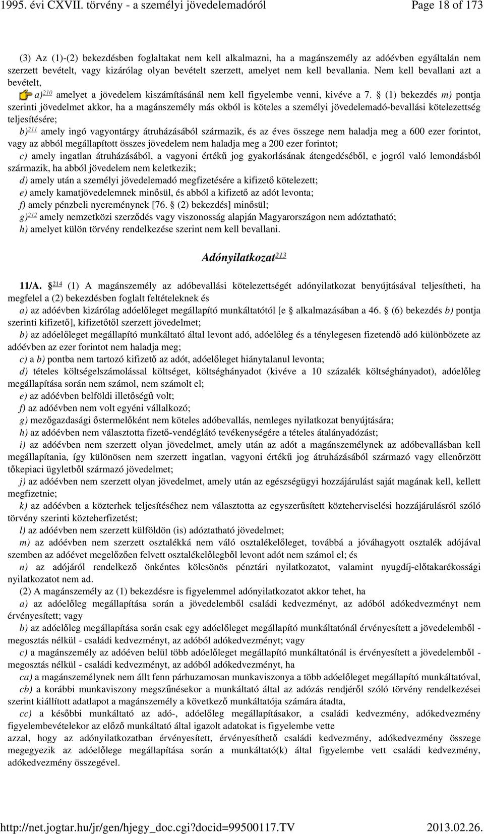 (1) bekezdés m) pontja szerinti jövedelmet akkor, ha a magánszemély más okból is köteles a személyi jövedelemadó-bevallási kötelezettség teljesítésére; 211 b) amely ingó vagyontárgy átruházásából
