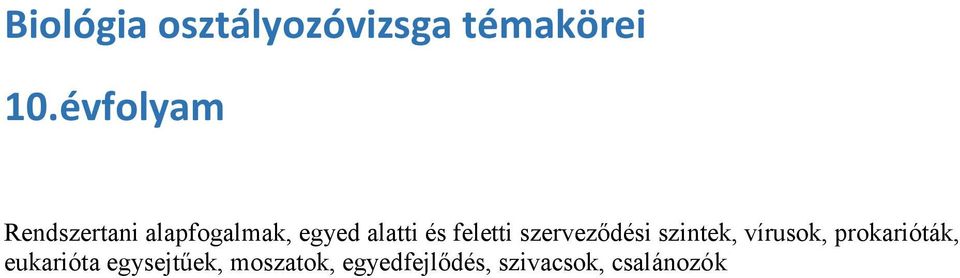 feletti szerveződési szintek, vírusok, prokarióták,