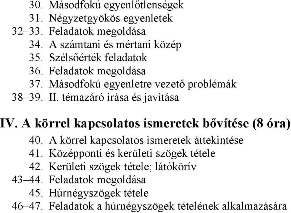 A körrel kapcsolatos ismeretek bővítése (8 óra) 40. A körrel kapcsolatos ismeretek áttekintése 41.