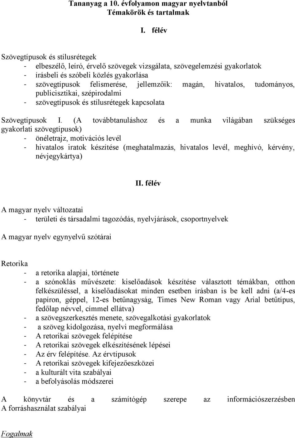 hivatalos, tudományos, publicisztikai, szépirodalmi - szövegtípusok és stílusrétegek kapcsolata Szövegtípusok I.