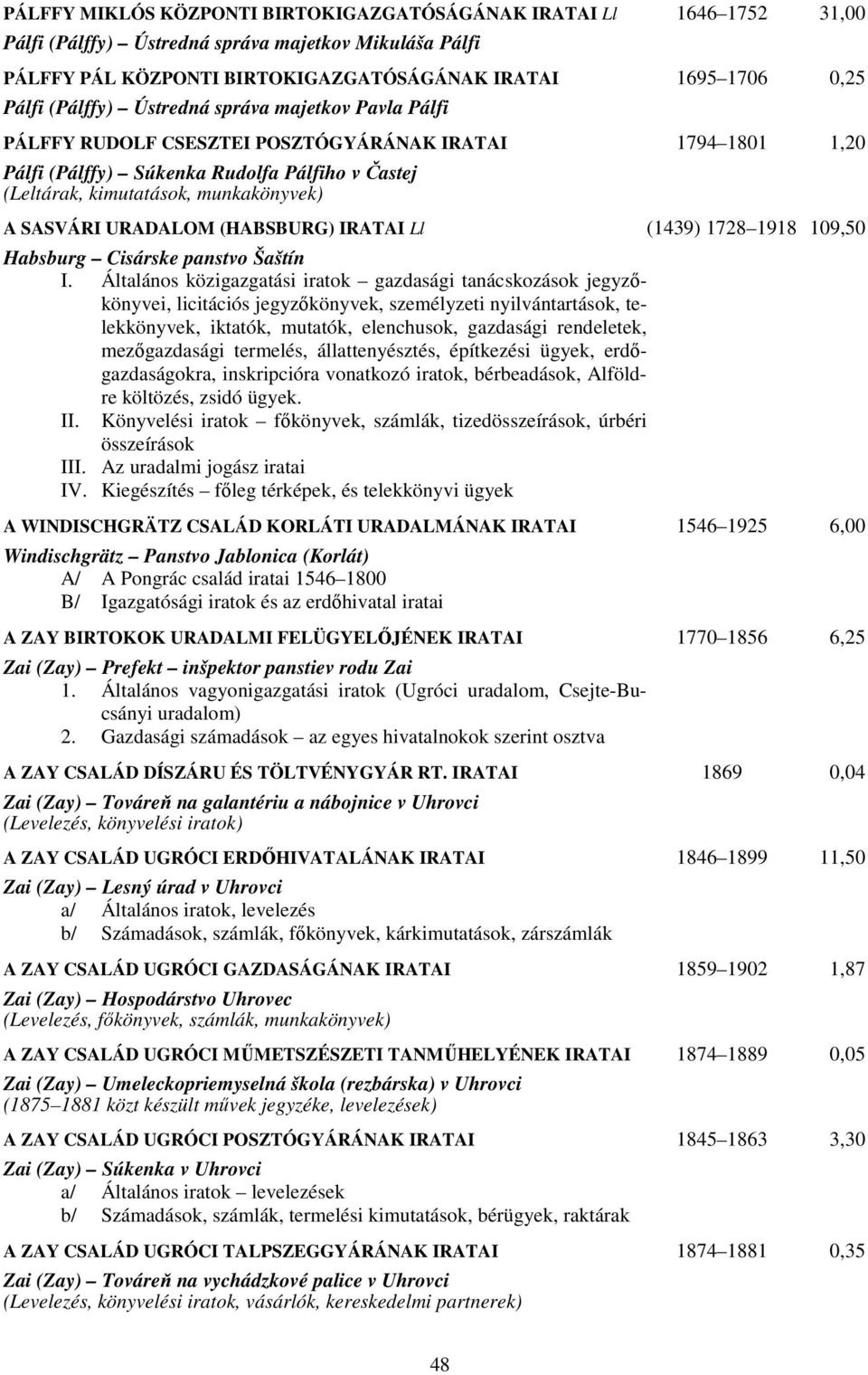 SASVÁRI URADALOM (HABSBURG) IRATAI Ll (1439) 1728 1918 109,50 Habsburg Cisárske panstvo Šaštín I.