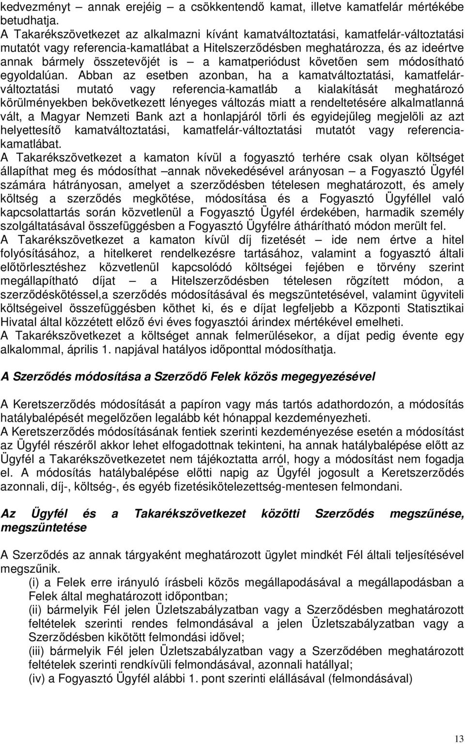 a kamatperiódust követően sem módosítható egyoldalúan.