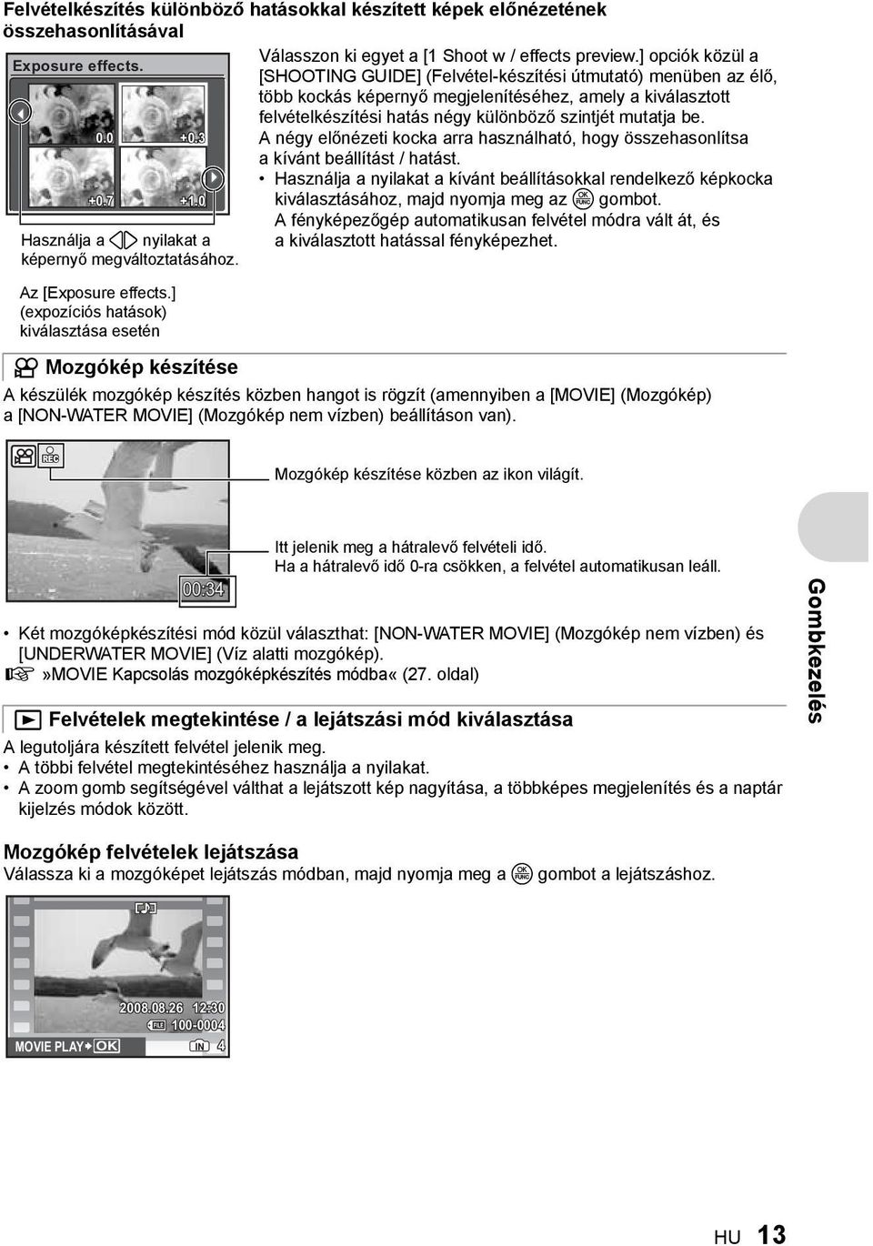 ] opciók közül a [SHOOTING GUIDE] (Felvétel-készítési útmutató) menüben az élő, több kockás képernyő megjelenítéséhez, amely a kiválasztott felvételkészítési hatás négy különböző szintjét mutatja be.