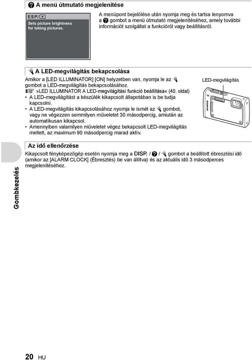 Y A LED-megvilágítás bekapcsolása Amikor a [LED ILLUMINATOR] [ON] helyzetben van, nyomja le az Y gombot a LED-megvilágítás bekapcsolásához.