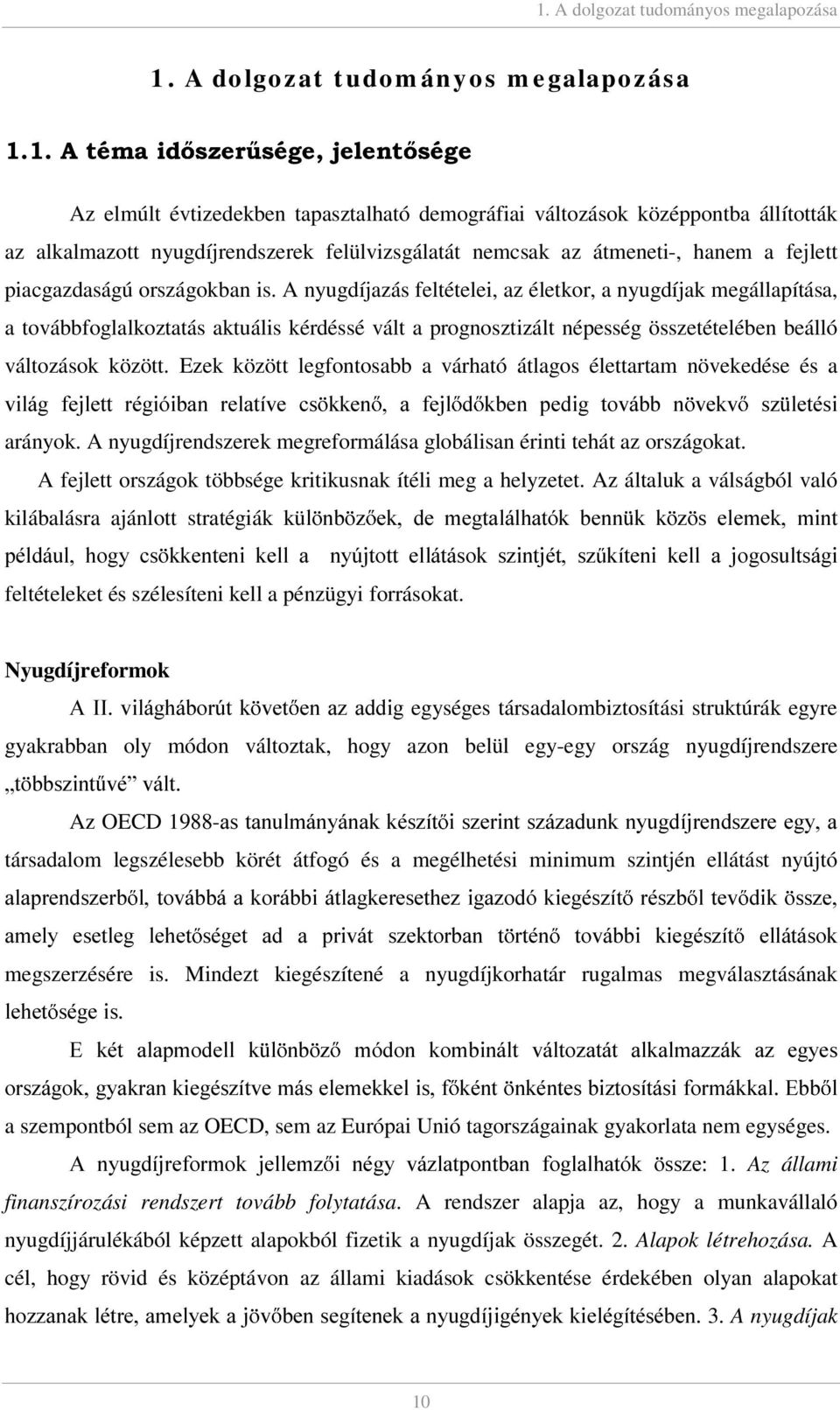 felülvizsgálatát nemcsak az átmeneti-, hanem a fejlett piacgazdaságú országokban is.