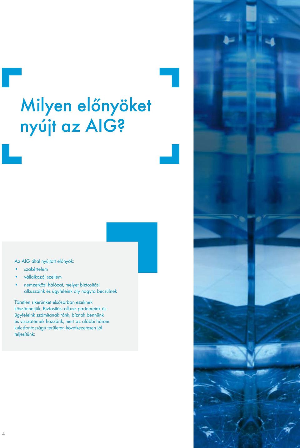 alkuszaink és ügyfeleink oly nagyra becsülnek Töretlen sikerünket elsősorban ezeknek köszönhetjük.