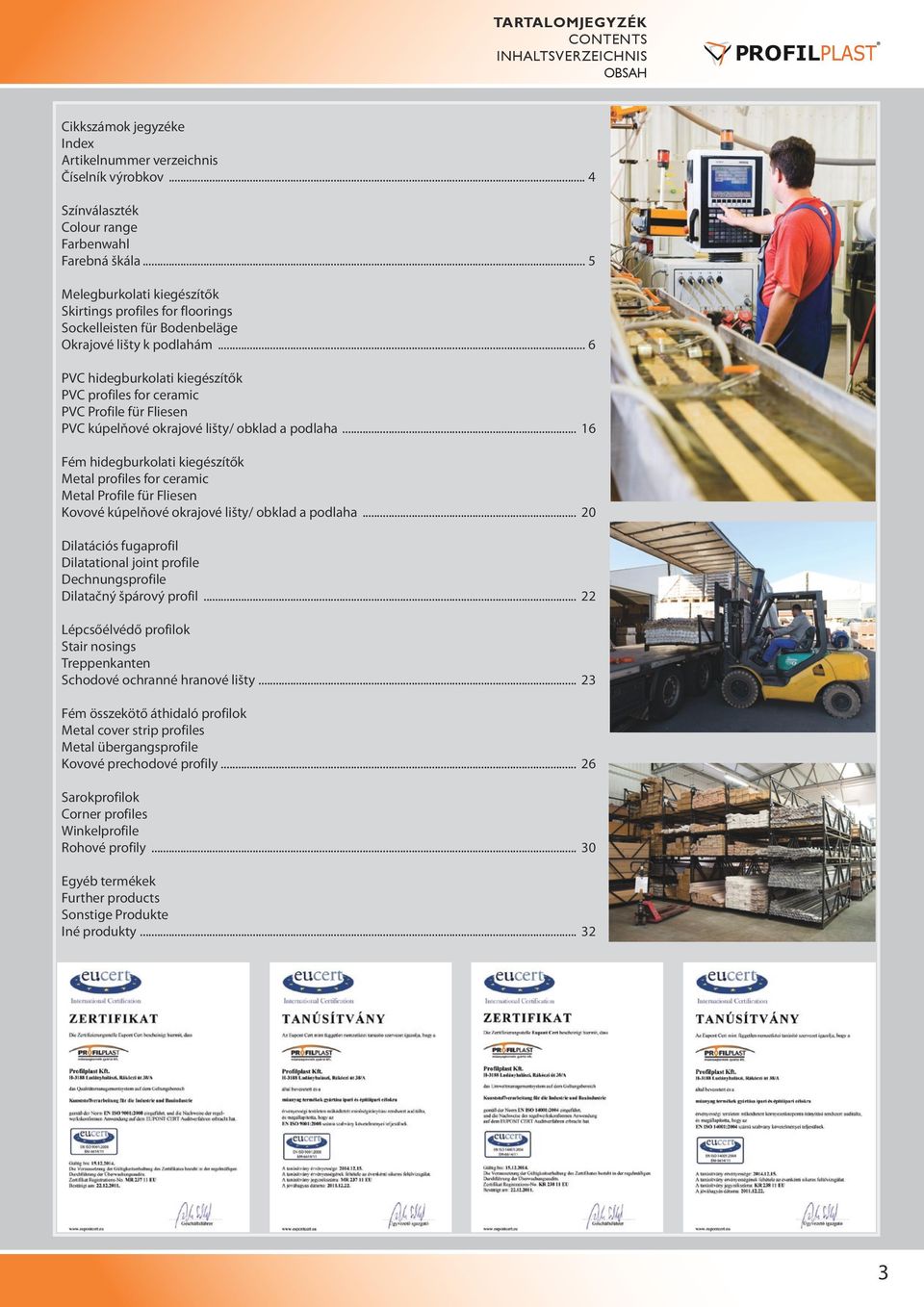 .. 6 PVC hidegburkolati kiegészítők PVC profiles for ceramic PVC Profile für Fliesen PVC kúpelňové okrajové lišty/ obklad a podlaha.