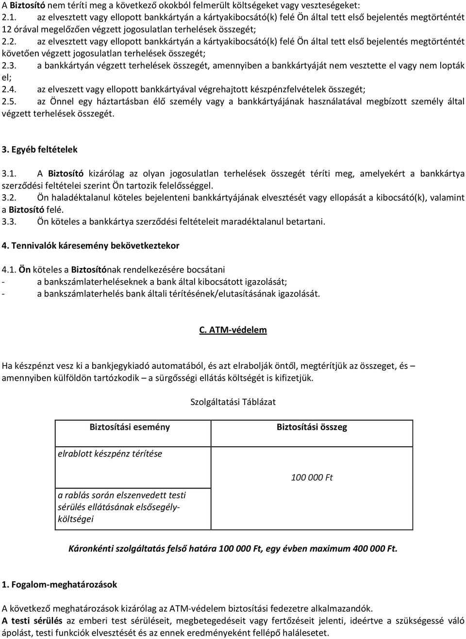 órával megelőzően végzett jogosulatlan terhelések összegét; 2.