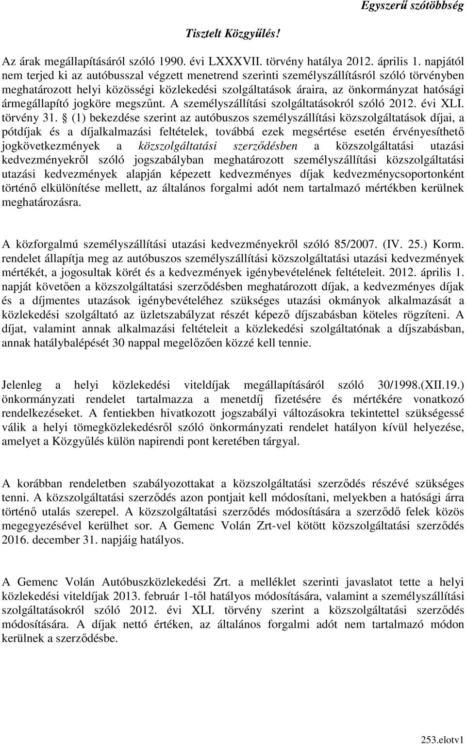 ármegállapító jogköre megszőnt. A személyszállítási szolgáltatásokról szóló 2012. évi XLI. törvény 31.