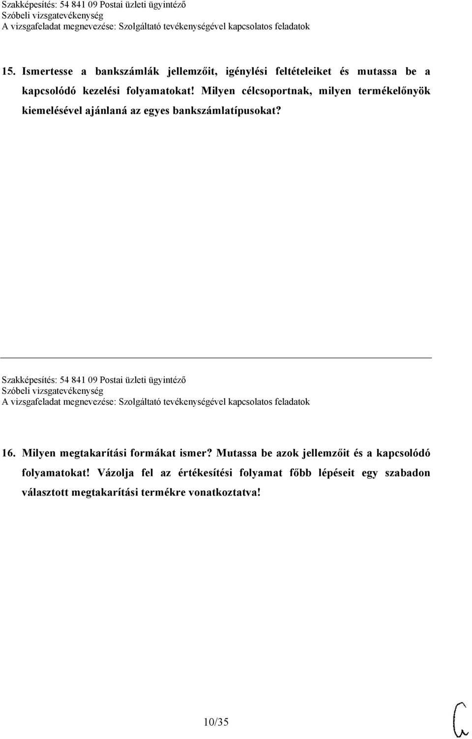 Szakképesítés: 54 841 09 Postai üzleti ügyintéző 16. Milyen megtakarítási formákat ismer?