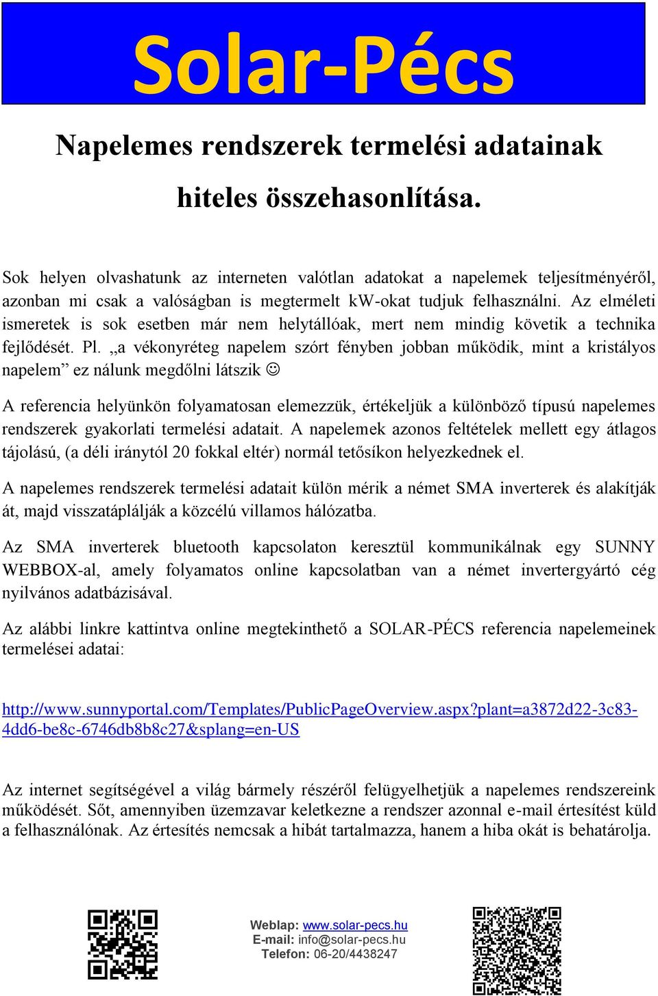 Az elméleti ismeretek is sok esetben már nem helytállóak, mert nem mindig követik a technika fejlődését. Pl.